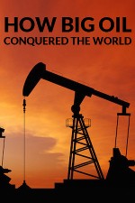how-big-oil-conquered-the-world